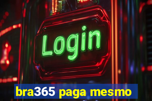 bra365 paga mesmo